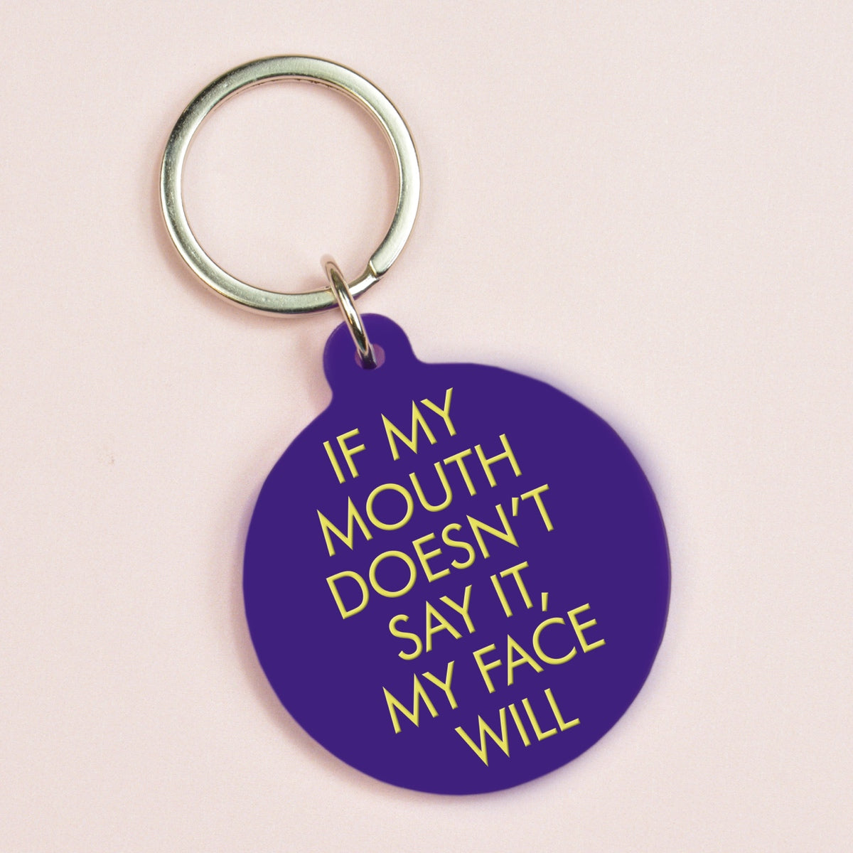 If My Mouth Doesn't Say It, My Face Will Keyring